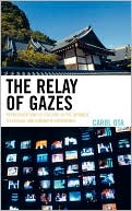 Carol Ota: The Relay of Gazes: Representations of Culture in the Japanese Televisual and Cinematic Experience