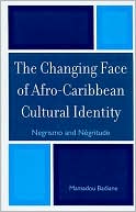 Book cover image of The Changing Face of Afro-Caribbean Cultural Identity: Negrismo and NZgritude by Mamadou Badiane