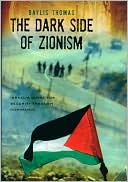 Baylis Thomas: The Dark Side of Zionism: The Quest for Security through Dominance