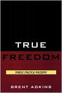 Book cover image of True Freedom by Brent Adkins