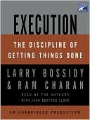 Larry Bossidy: Execution: The Discipline of Getting Things Done