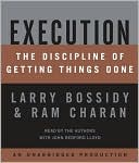 Larry Bossidy: Execution: The Discipline of Getting Things Done