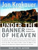 Book cover image of Under the Banner of Heaven: A Story of Violent Faith by Jon Krakauer