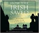 Book cover image of How the Irish Saved Civilization: The Untold Story of Ireland's Heroic Role from the Fall of Rome to the Rise of Medieval Europe by Thomas Cahill