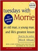 Book cover image of Tuesdays with Morrie: An Old Man, a Young Man, and Life's Greatest Lesson by Mitch Albom