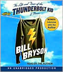 Bill Bryson: The Life and Times of the Thunderbolt Kid: A Memoir