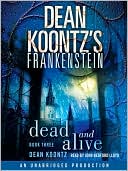 Book cover image of Dean Koontz's Frankenstein: Dead and Alive by Dean Koontz