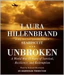 Laura Hillenbrand: Unbroken: A World War II Story of Survival, Resilience, and Redemption