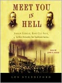 Book cover image of Meet You in Hell: Andrew Carnegie, Henry Clay Frick, and the Bitter Partnership That Transformed America by Les Standiford