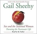 Gail Sheehy: Sex and the Seasoned Woman: Pursuing the Passionate Life