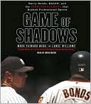 Lance Williams: Game of Shadows: Barry Bonds, BALCO, and the Steroids Scandal That Rocked Professional Sports
