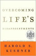 Book cover image of Overcoming Life's Disappointments by Harold S. Kushner