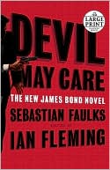 Sebastian Faulks: Devil May Care (James Bond 007 Series)