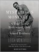Book cover image of The Mysterious Montague: A True Tale of Hollywood, Golf, and Armed Robbery by Leigh Montville