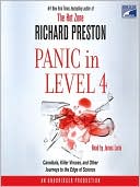 Richard Preston: Panic in Level 4: Cannibals, Killer Viruses, and Other Journeys to the Edge of Science