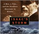Book cover image of Isaac's Storm: A Man, a Time, and the Deadliest Hurricane in History by Erik Larson