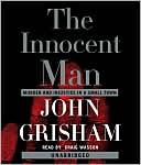 Book cover image of The Innocent Man: Murder and Injustice in a Small Town by John Grisham