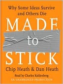 Chip Heath: Made to Stick: Why Some Ideas Survive and Others Die