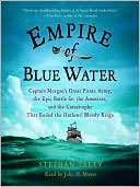 Book cover image of Empire of Blue Water: Captain Morgan's Great Pirate Army, the Epic Battle for the Americas, and the Catastrophe That Ended the Outlaws' Bloody Reign by Stephan Talty