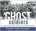 Hampton Sides: Ghost Soldiers: The Forgotten Epic Story of World War II's Most Dramatic Mission