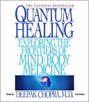 Book cover image of Quantum Healing: Exploring the Frontiers of Mind/Body Medicine, Vol. 1 by Deepak Chopra