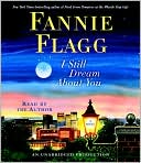 Book cover image of I Still Dream About You by Fannie Flagg