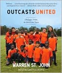 Warren St. John: Outcasts United: A Refugee Team, An American Town