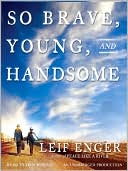 Book cover image of So Brave, Young and Handsome by Leif Enger