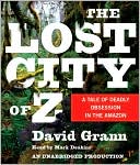 Mark Deakins: The Lost City of Z: A Tale of Deadly Obsession in the Amazon