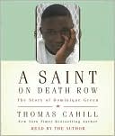Book cover image of A Saint on Death Row: The Story of Dominique Green by Thomas Cahill