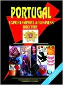 Usa Ibp: Portugal Export-Import Trade And Business Directory