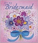 Book cover image of For My Bridesmaid by Ariel Books