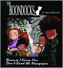 Aaron McGruder: Boondocks Because I Know You Don't Read the Newspaper