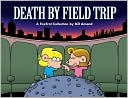 Bill Amend: Death By Field Trip: A FoxTrot Collection