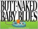 Jerry Scott: Butt Naked Baby Blues: A Baby Blues Treasury