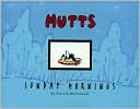 Patrick McDonnell: Sunday Mornings: A Mutts Treasury