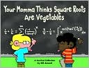 Bill Amend: Your Momma Thinks Square Roots Are Vegetables (A Foxtrot Collection)