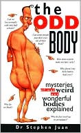 Book cover image of The Odd Body: Mysteries of Our Weird and Wonderful Bodies Explained by Stephen Juan