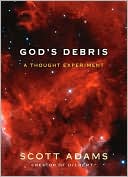 Book cover image of God's Debris: A Thought Experiment by Scott Adams