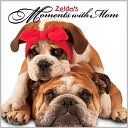 Book cover image of Zelda's Moments with Mom by Carol Gardner