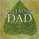 Book cover image of Tao of Dad: The Wisdom of Fathers Near and Far by Taro Gold