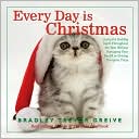 Book cover image of Every Day Is Christmas by Bradley Trevor Greive