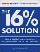 Book cover image of The 16% Solution, Revised Edition: How to Get High Interest Rates in a Low-Interest World with Tax Lien Certificates by Joel S. Moskowitz J. D.