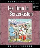 G. B. Trudeau: Tee Time in Berzerkistan: A Doonesbury Book