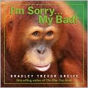 Bradley Trevor Greive: Im Sorry My Bad Little Gift Book