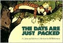 Book cover image of The Days Are Just Packed: A Calvin and Hobbes Collection by Bill Watterson