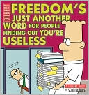 Scott Adams: Freedom's Just Another Word for People Finding Out You're Useless: A Dilbert Book