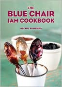 Book cover image of The Blue Chair Jam Cookbook by Rachel Saunders