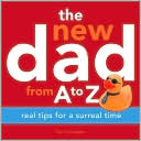 Dan Consiglio: The New Dad from A to Z: Real Tips for a Surreal Time