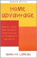 Annette Lareau: Home Advantage: Social Class and Parental Intervention in Elementary Education
